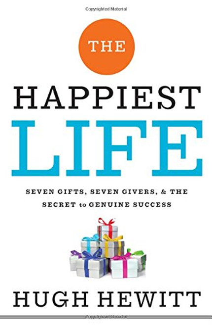 The Happiest Life: Seven Gifts, Seven Givers, and the Secret to Genuine Success