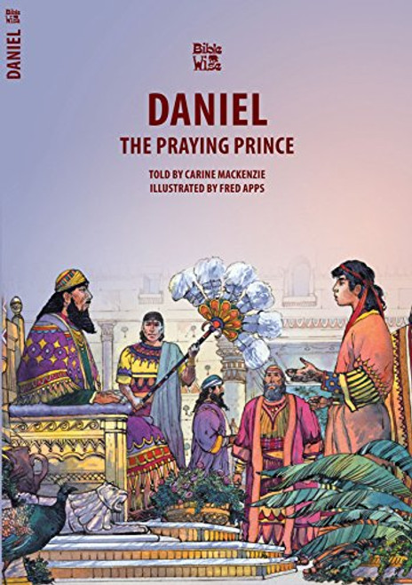 Daniel: The Praying Prince (Bible Wise) Daniel: The Praying Prince (Bible Wise)