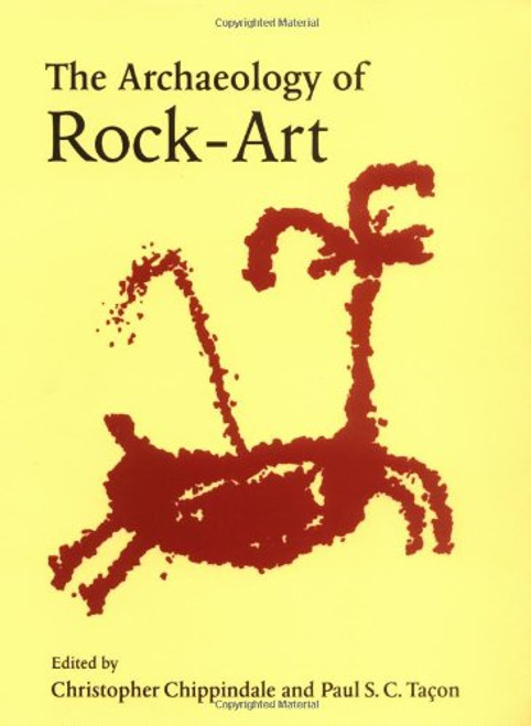 The Archaeology of Rock-Art (New Directions in Archaeology Series)