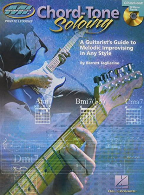 Chord Tone Soloing: A Guitarist's Guide to Melodic Improvising in Any Style (Musicians Institute: Private Lessons)