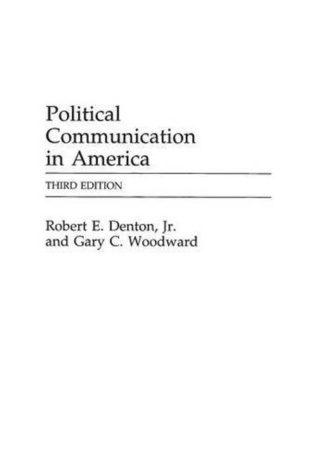 Political Communication in America, 3rd Edition (Praeger Series in Political Communication)