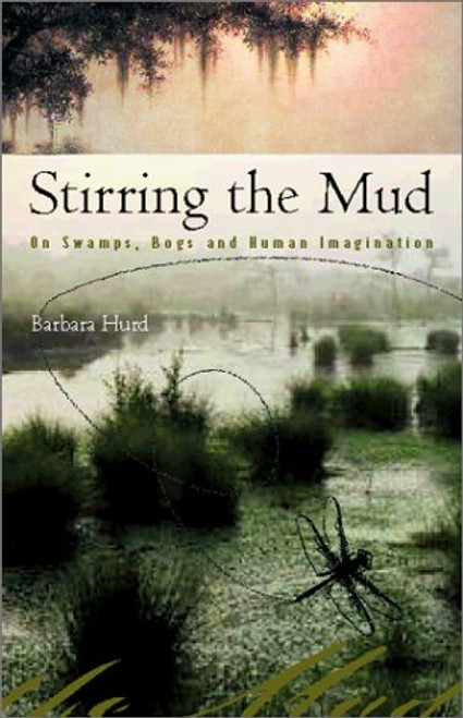Stirring the Mud: On Swamps, Bogs and Human Imagination
