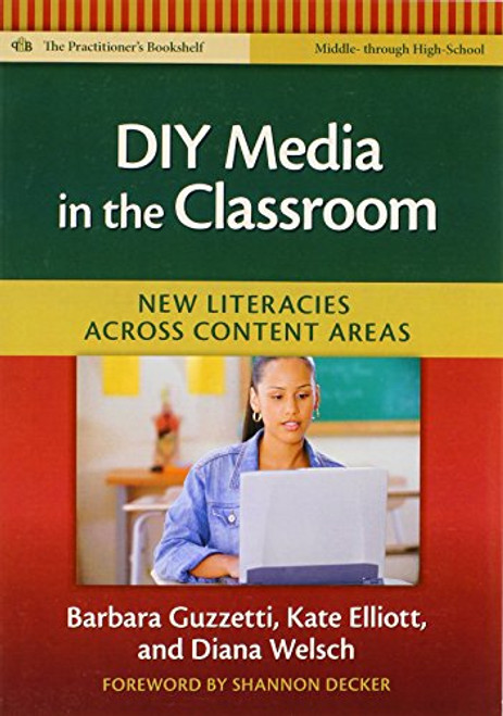 DIY Media in the Classroom: New Literacies Across Content Areas (Practitioner's Bookshelf) (Language and Literacy: Practitioner's Bookshelf)