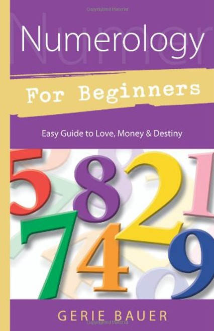Numerology for Beginners: Easy Guide to: * Love * Money * Destiny (For Beginners (Llewellyn's))