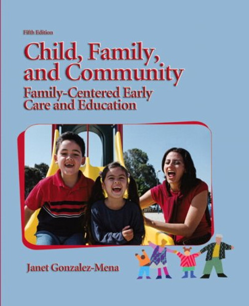 Child, Family, and Community: Family-Centered Early Care and Education (5th Edition)