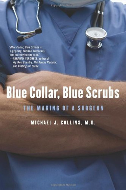 Blue Collar, Blue Scrubs: The Making of a Surgeon