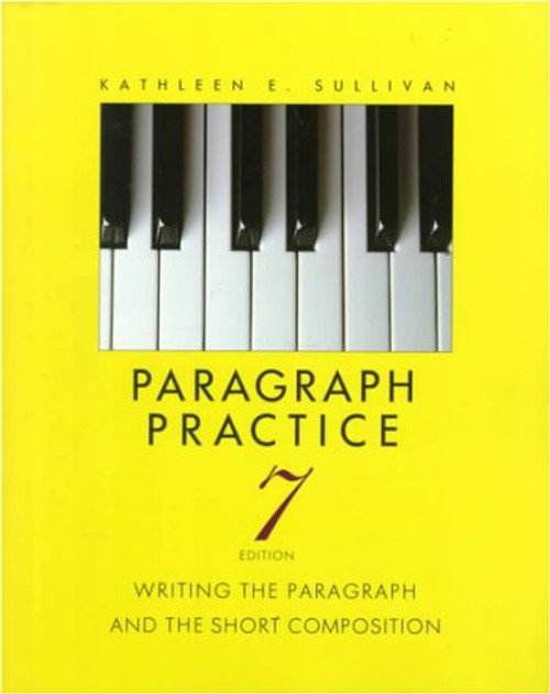 Paragraph Practice: Writing the Paragraph and the Short Composition (7th Edition)