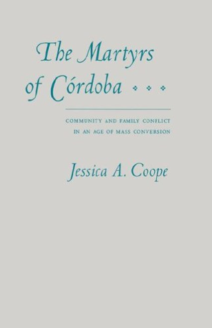 The Martyrs of Cordoba: Community and Family Conflict in an Age of Mass Conversion