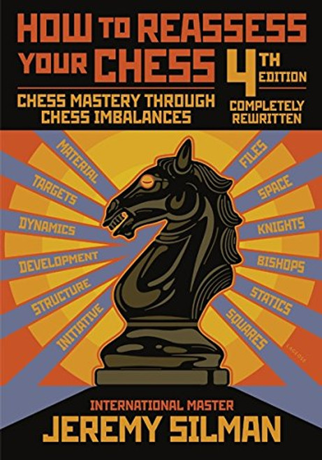 How to Reassess Your Chess: Chess Mastery Through Chess Imbalances