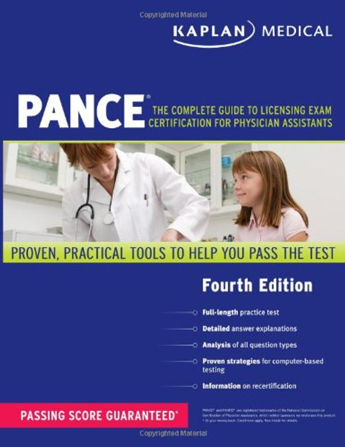 Kaplan Medical PANCE: The Complete Guide to Licensing Exam Certification for Physician Assistants Kaplan Medical PANCE: The Complete Guide to Licensing Exam Certification for Physician Assistants