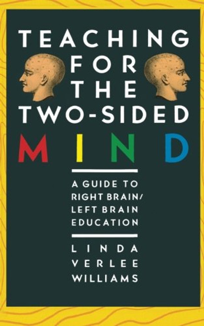 Teaching for the Two-Sided Mind: A Guide to Right Brain/ Left Brain Education (Touchstone Book) Teaching for the Two-Sided Mind: A Guide to Right Brain/ Left Brain Education (Touchstone Book)