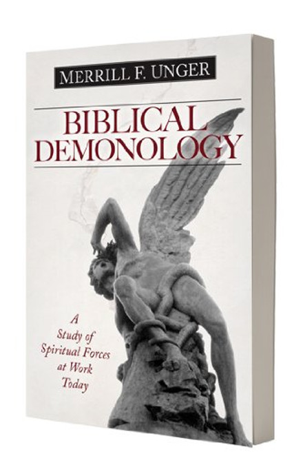 Biblical Demonology: A Study of Spiritual Forces at Work Today Biblical Demonology: A Study of Spiritual Forces at Work Today