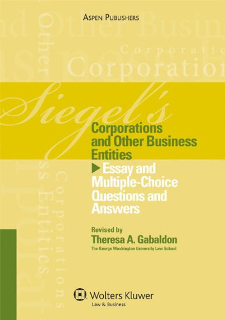Siegel's Corporations and Other Business Entities: Essay and Multiple-Choice Questions and Answers (Siegel's Series)