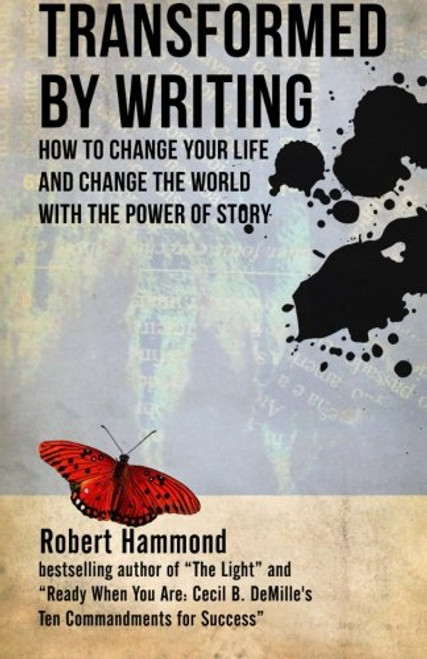 Transformed by Writing: How to Change Your Life and Change the World with the Power of Story