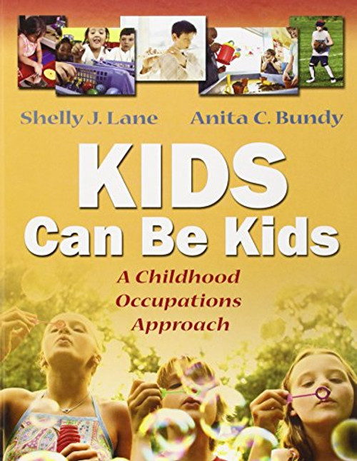Kids Can Be Kids: A Childhood Occupations Approach Kids Can Be Kids: A Childhood Occupations Approach