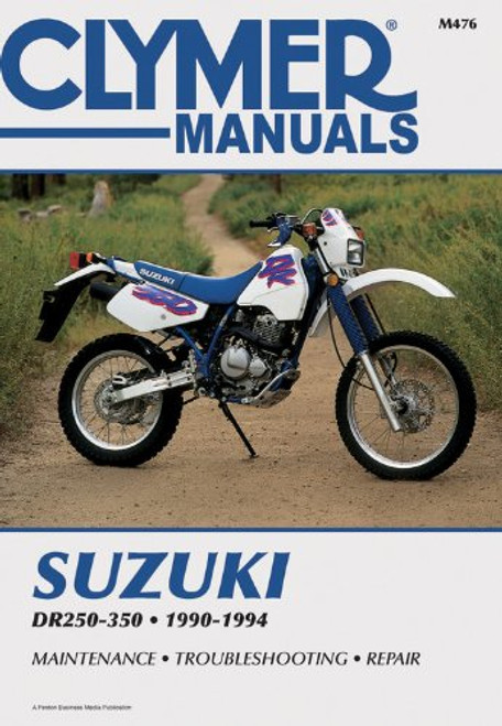 Clymer Suzuki DR250-350 90-94: Service, Repair, Maintenance (CLYMER MOTORCYCLE REPAIR) Clymer Suzuki DR250-350 90-94: Service, Repair, Maintenance (CLYMER MOTORCYCLE REPAIR)