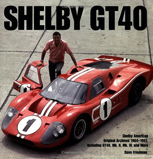 Shelby GT40: The Shelby American Original Color Archives (Motorbooks Classics)
