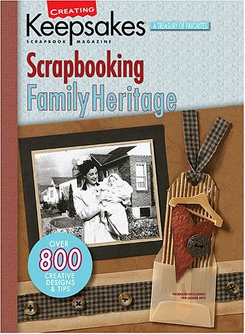 Creating Keepsakes: Scrapbooking Family Heritage  (Leisure Arts #15939)