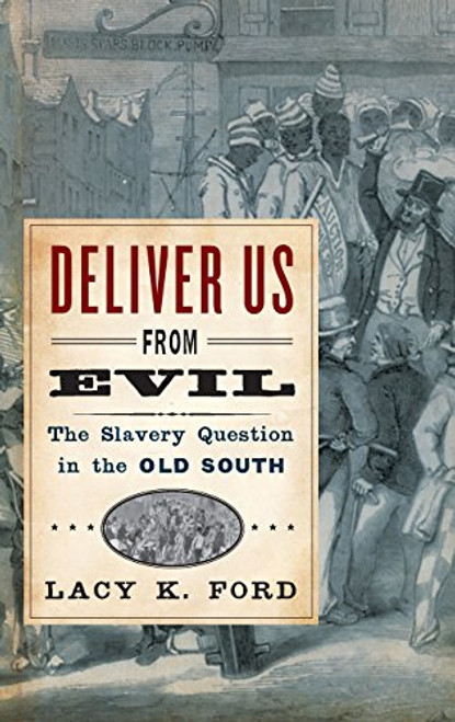 Deliver Us from Evil: The Slavery Question in the Old South