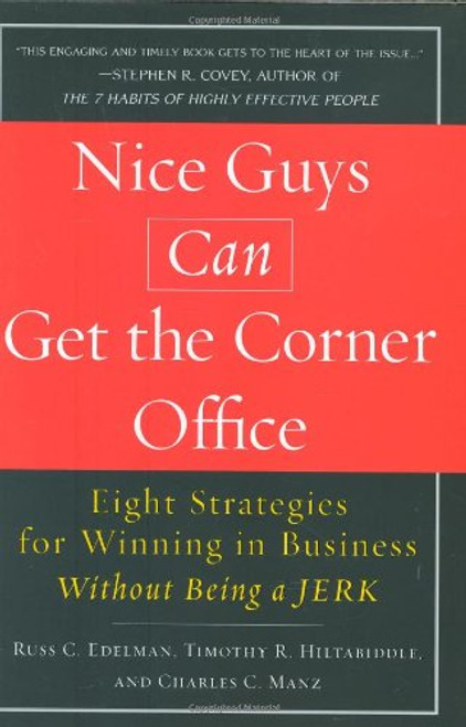 Nice Guys Can Get the Corner Office: Eight Strategies for Winning in Business Without Being a Jerk Nice Guys Can Get the Corner Office: Eight Strategies for Winning in Business Without Being a Jerk