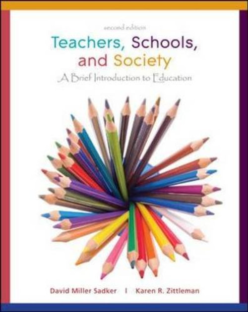 Teachers, Schools, and Society: A Brief Introduction to Education Teachers, Schools, and Society: A Brief Introduction to Education