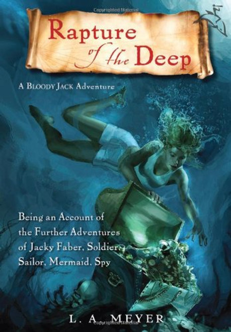 Rapture of the Deep: Being an Account of the Further Adventures of Jacky Faber, Soldier, Sailor, Mermaid, Spy (Bloody Jack Adventures)