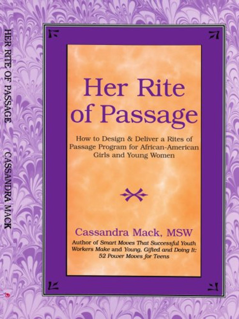Her Rite of Passage: How to Design and Deliver a Rites of Passage Program for African-American Girls and Young Women