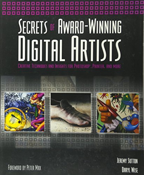 Secrets of Award-Winning Digital Artists: Creative Techniques and Insights for Photoshop?, Painter and More