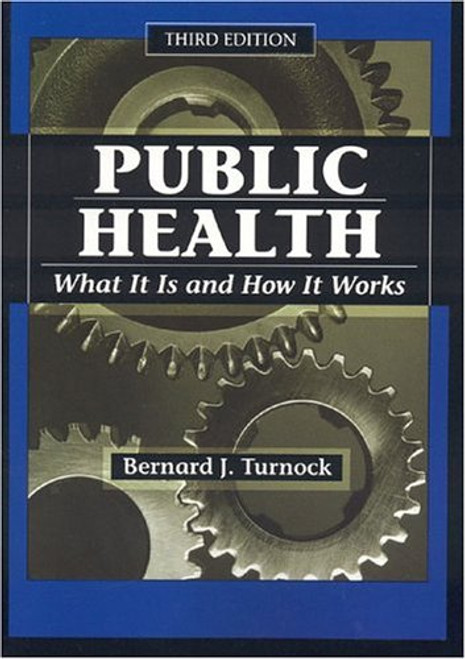 Public Health, Third Edition: What It Is and How It Works