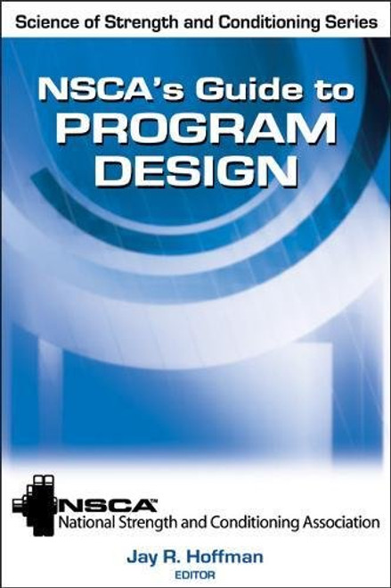 NSCA's Guide to Program Design (Science of Strength and Conditioning) NSCA's Guide to Program Design (Science of Strength and Conditioning)
