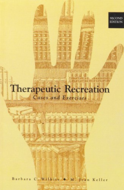 Therapeutic Recreation: Cases & Exercises Therapeutic Recreation: Cases & Exercises
