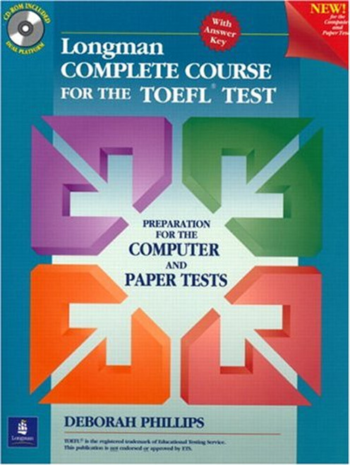 Longman Complete Course for the TOEFL Test: Preparation for the Computer and Paper Tests (Student Book + CD-ROM with Answer Key) Longman Complete Course for the TOEFL Test: Preparation for the Computer and Paper Tests (Student Book + CD-ROM with Answer Key)