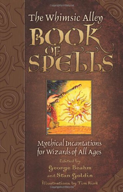 The Whimsic Alley Book of Spells: Mythical Incantations for Wizards of All Ages