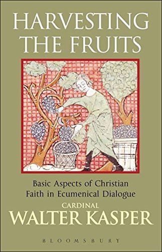 Harvesting the Fruits: Basic Aspects of Christian Faith in Ecumenical Dialogue