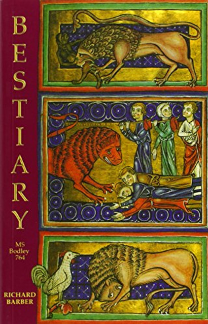 Bestiary: Being an English Version of the Bodleian Library, Oxford, MS Bodley 764 Bestiary: Being an English Version of the Bodleian Library, Oxford, MS Bodley 764