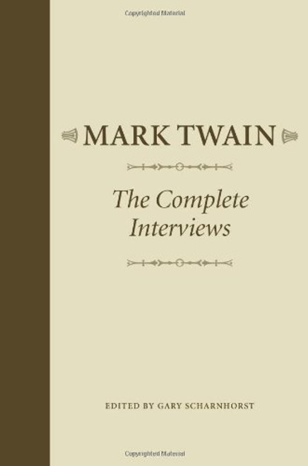 Mark Twain: The Complete Interviews (Amer Lit Realism & Naturalism)