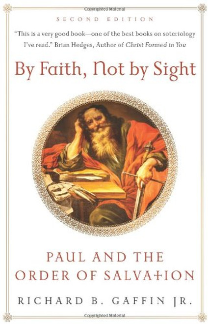 By Faith, Not By Sight: Paul and the Order of Salvation (2d. Ed.)