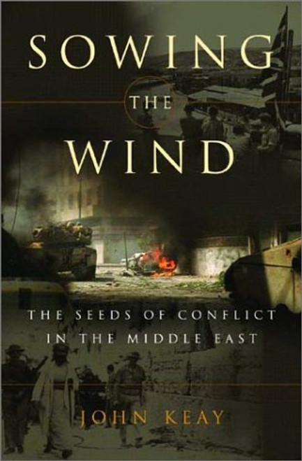 Sowing the Wind: The Seeds of Conflict in the Middle East
