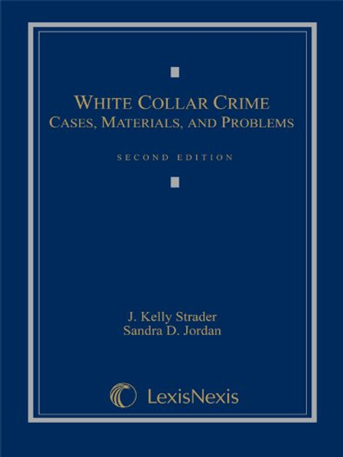 White Collar Crime: Cases, Materials, and Problems