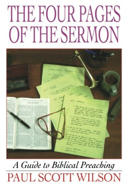 The Four Pages of the Sermon: A Guide to Biblical Preaching