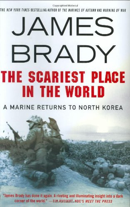 The Scariest Place in the World: A Marine Returns to North Korea