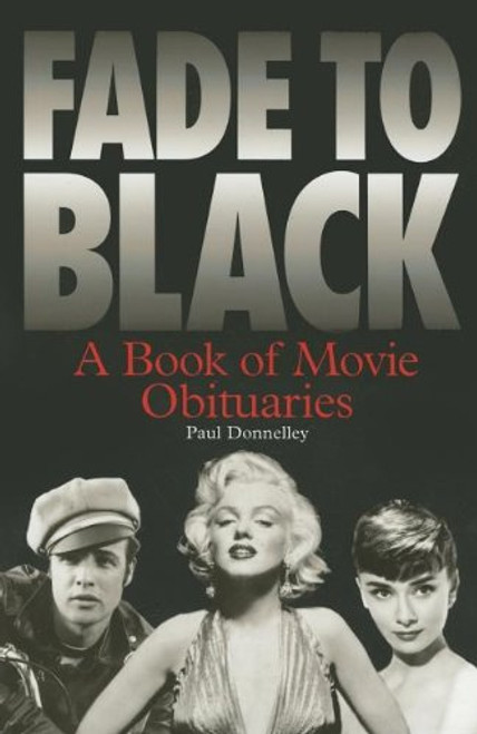 Fade To Black: A Book Of Movie Obituaries