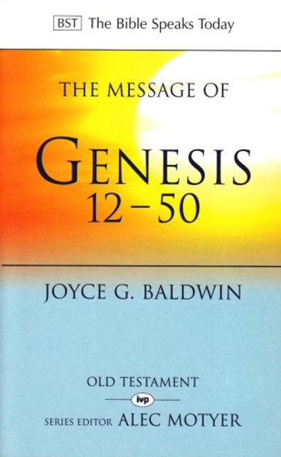 The Message of Genesis 12-50: From Abraham to Joseph (The Bible Speaks Today)