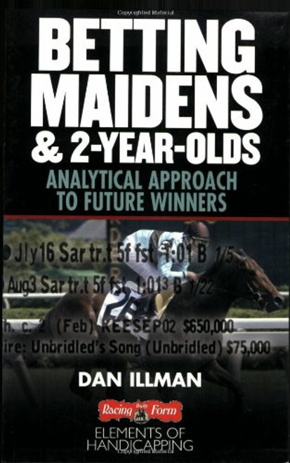 Betting Maidens and 2-Year-Olds: Analytical Approach to Future Winners (Elements of Handicapping)