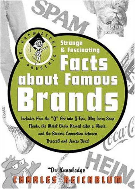 Dr. Knowledge Presents: Strange & Fascinating Facts About Famous Brands (Knowledge in a Nutshell) Dr. Knowledge Presents: Strange & Fascinating Facts About Famous Brands (Knowledge in a Nutshell)