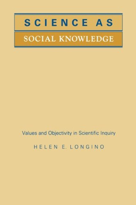 Science as Social Knowledge: Values and Objectivity in Scientific Inquiry