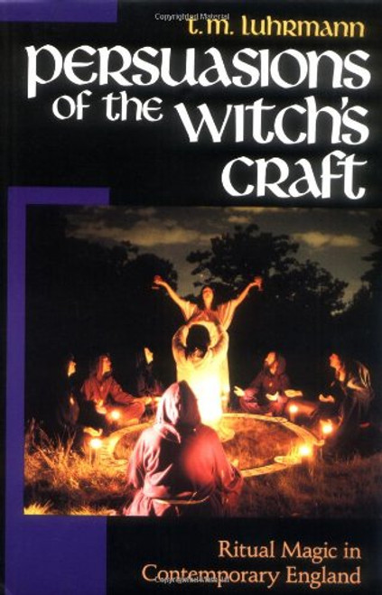 Persuasions of the Witch's Craft: Ritual Magic in Contemporary England