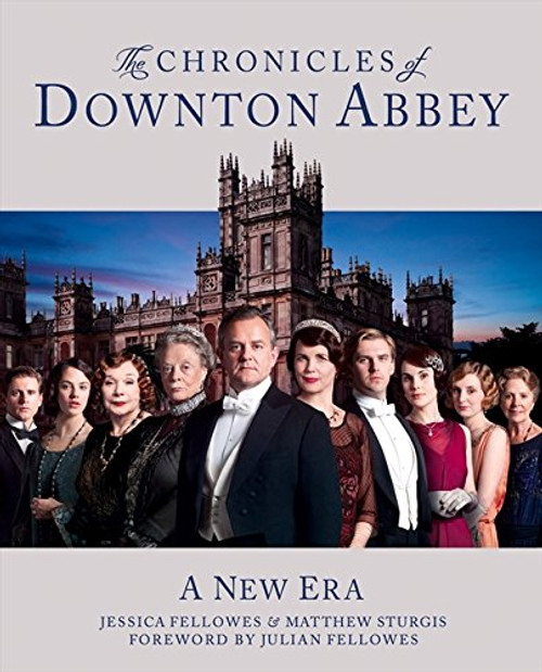 the downton abbey chronicles. by jessica fellowes, matthew sturgis