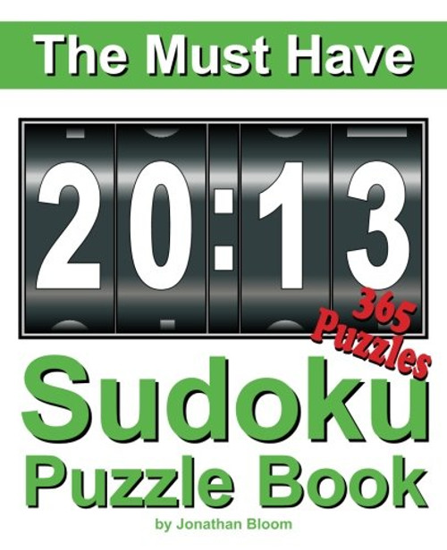 The Must Have 2013 Sudoku Puzzle Book: 365 Sudoku Puzzle Games to challenge you every day of the year. Randomly distributed and ranked from easy and moderate to cruel and deadly! Mammoth Sudoku