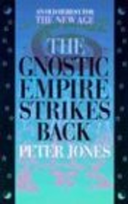 The Gnostic Empire Strikes Back: An Old Heresy for the New Age